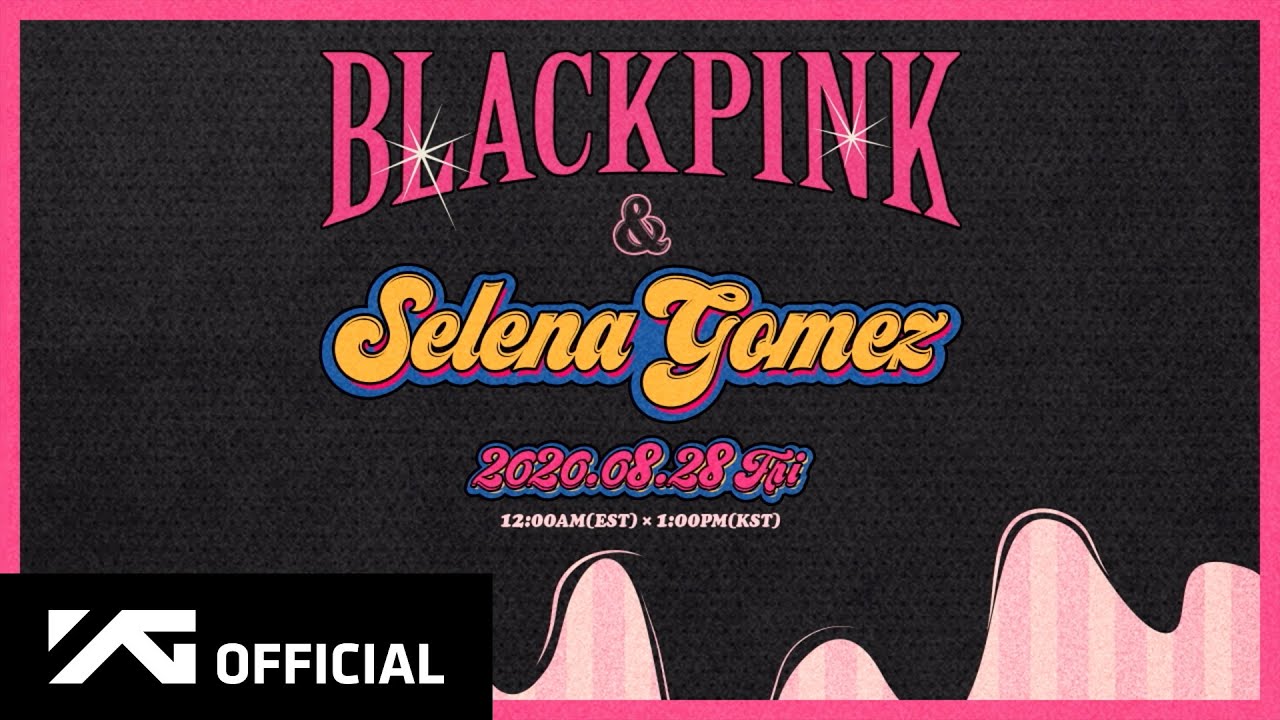 BLACKPINK X Selena Gomez – ‘Ice Cream’ Teaser Video