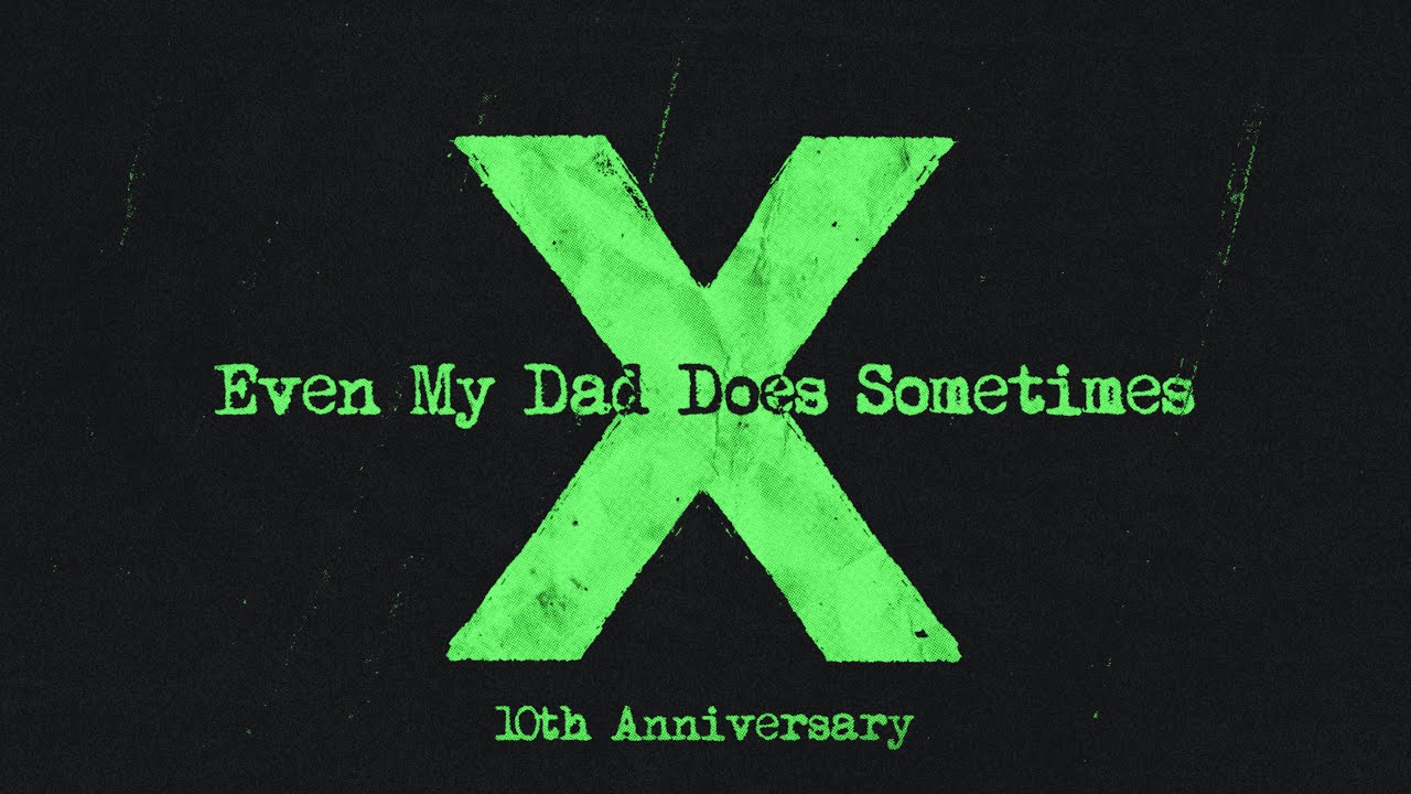 Ed Sheeran – Even My Dad Does Sometimes (Official Lyric Video)