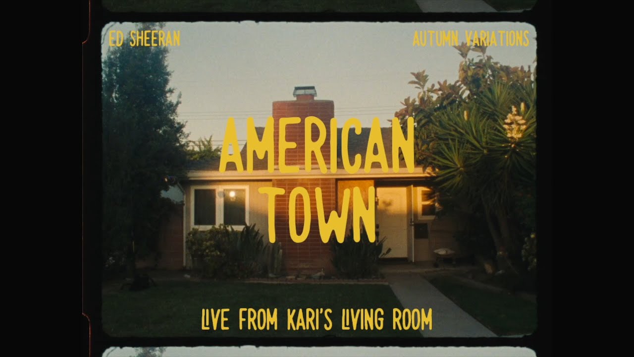Ed Sheeran – American Town (Live From Kari’s Living Room)