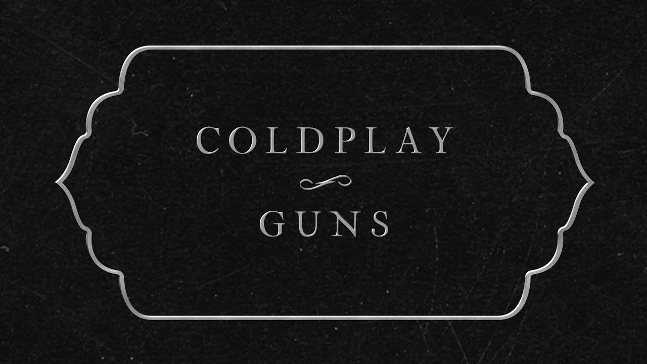 Coldplay – Guns (Official Lyric Video)