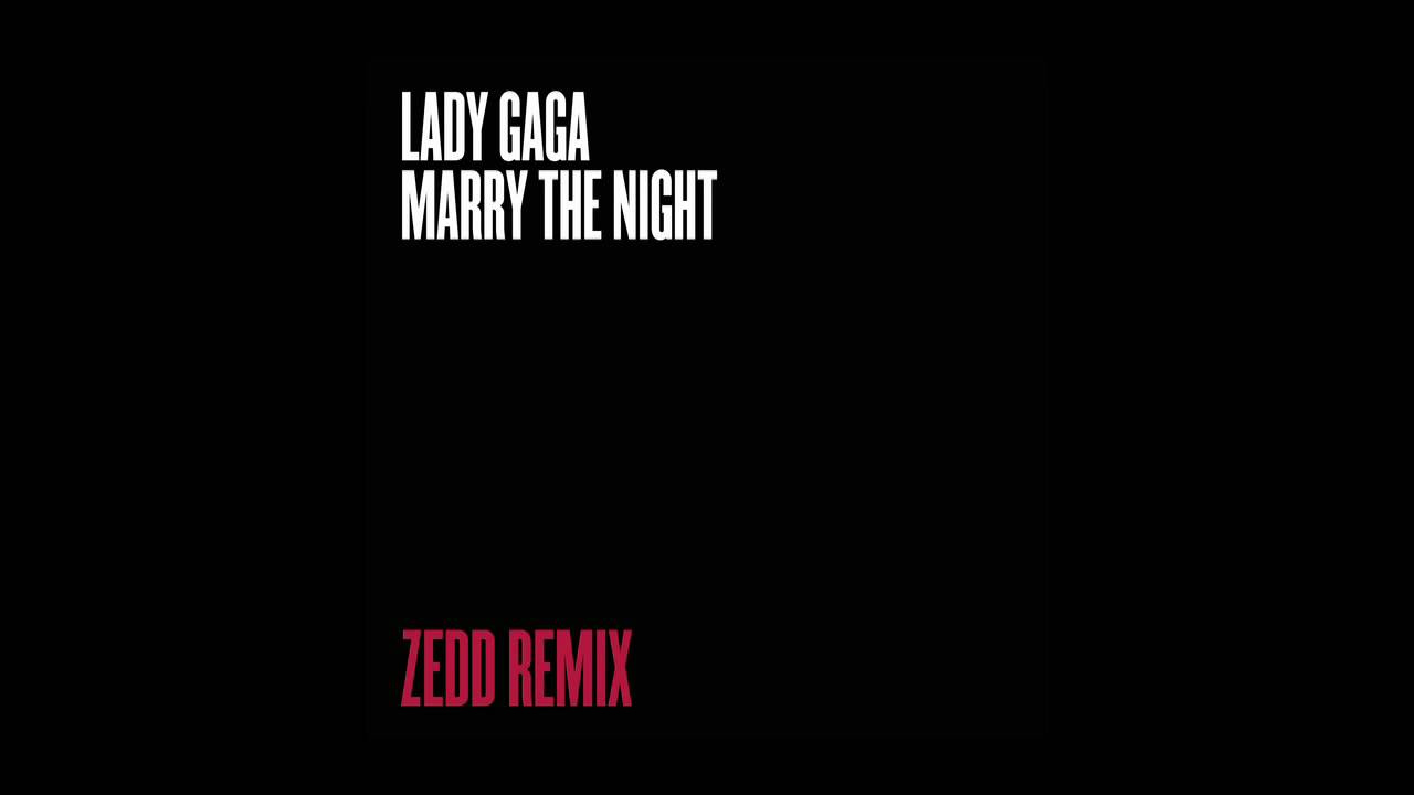 Lady Gaga – Marry The Night (Zedd Remix)