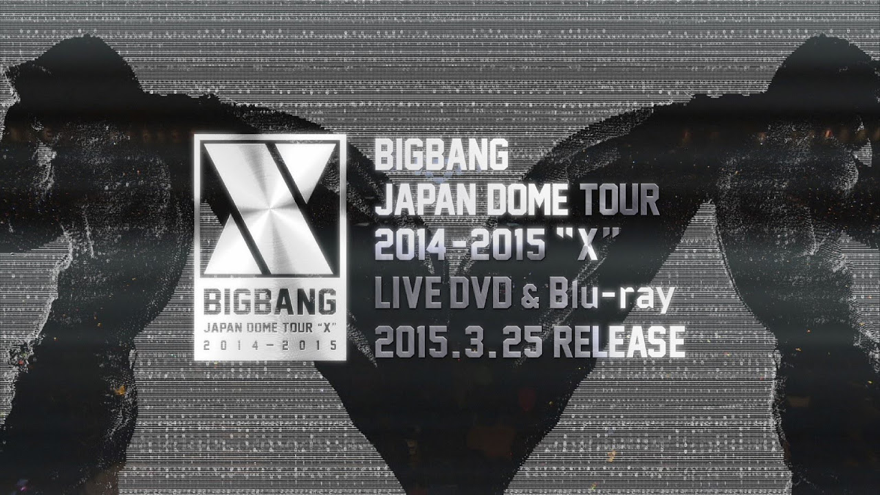 BIGBANG – JAPAN DOME TOUR 2014 ~ 2015 ‘X’ (Teaser)
