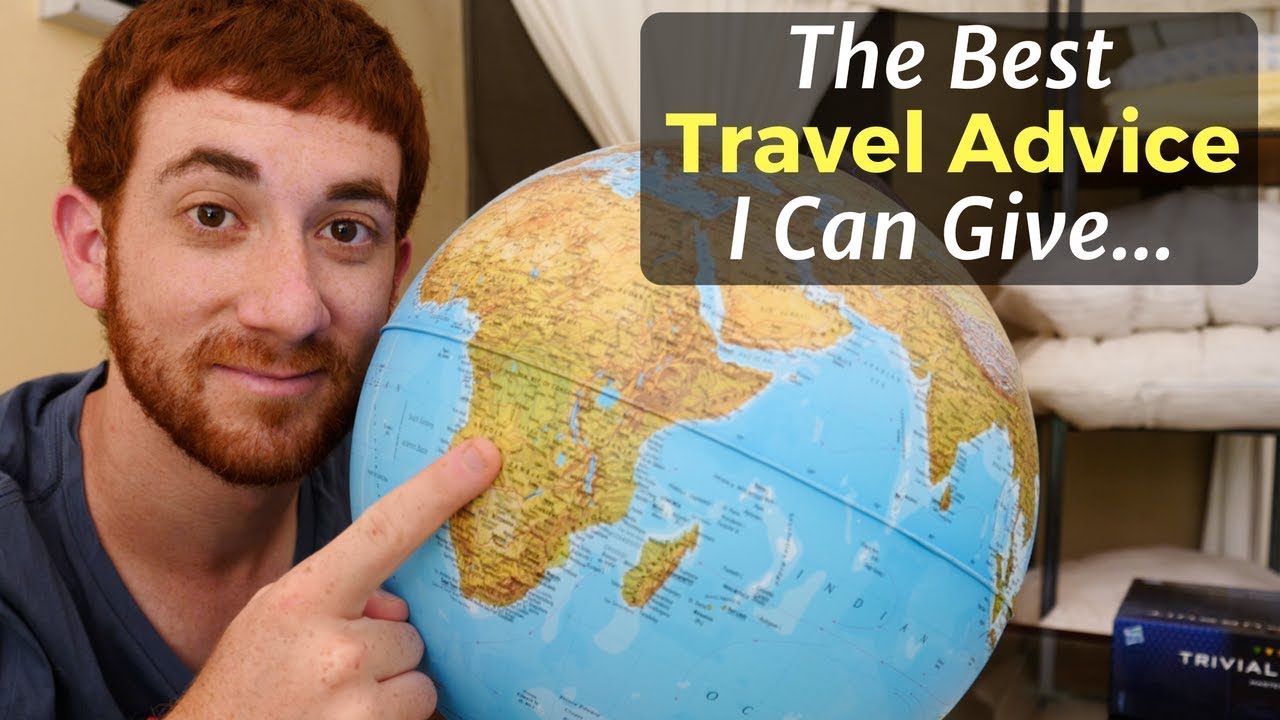 The Best Travel Advice I Can Give... 30 hq720 1420