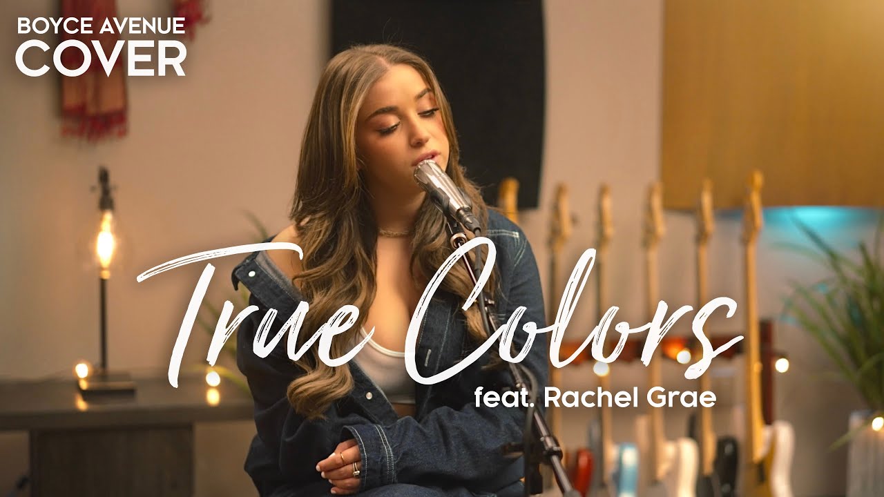 True Colors - Cyndi Lauper, Justin Timberlake, Anna Kendrick (Boyce Avenue ft. Rachel Grae cover) 22 hq720 5194