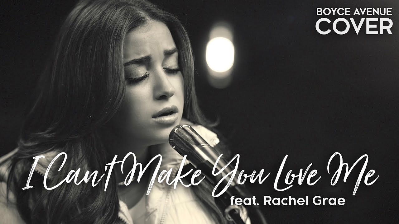 I Can’t Make You Love Me - Bonnie Raitt (Boyce Avenue ft. Rachel Grae acoustic cover) on Spotify 10 hq720 5199