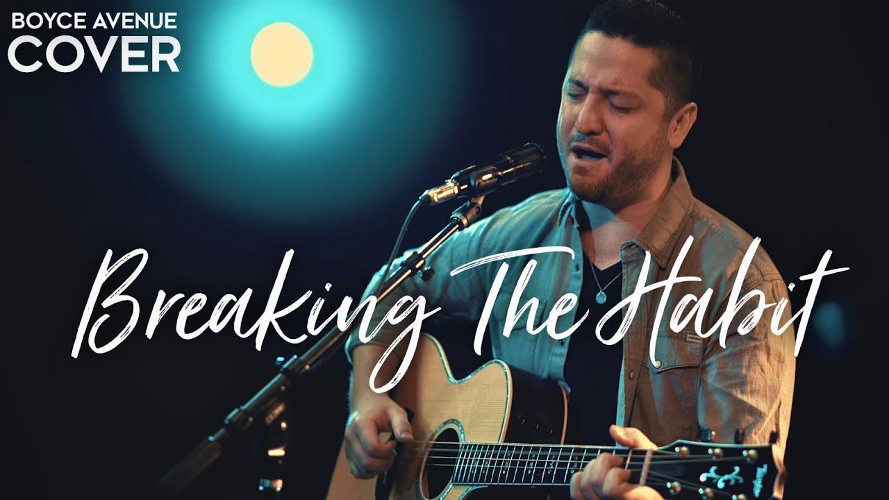 Breaking The Habit - Linkin Park (Boyce Avenue acoustic cover) on Spotify & Apple 29 hq720 5221